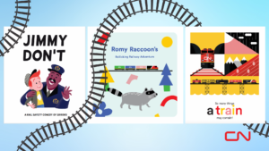 The image shows the cover of three of CN's children's books: Jimmy Don't, Romy Raccoon's Rollicking Railway Adventure and So Many Things a Train May Contain! There is a train track weaving between each book. The CN logo is shown on the bottom right side of the image.